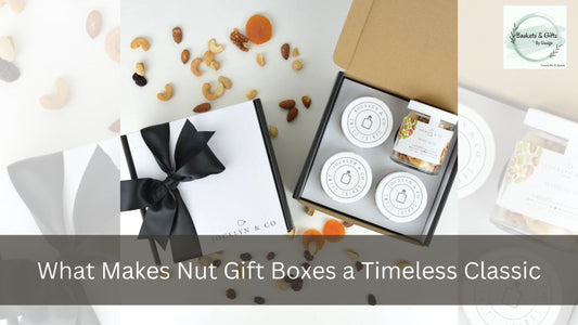 What Makes Nut Gift Boxes a Timeless Classic